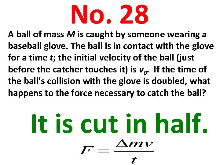 No. 28 A ball of mass M is caught by someone wearing a baseball