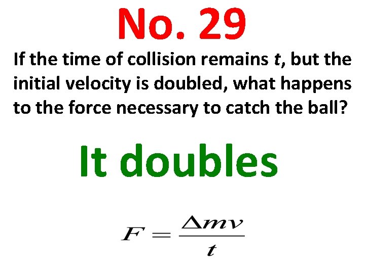 No. 29 If the time of collision remains t, but the initial velocity is