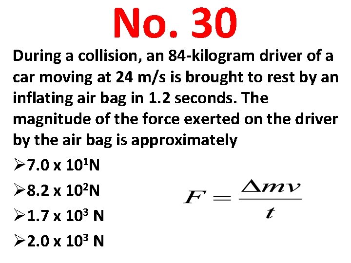 No. 30 During a collision, an 84 -kilogram driver of a car moving at