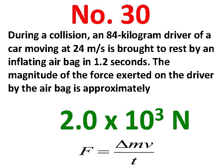 No. 30 During a collision, an 84 -kilogram driver of a car moving at