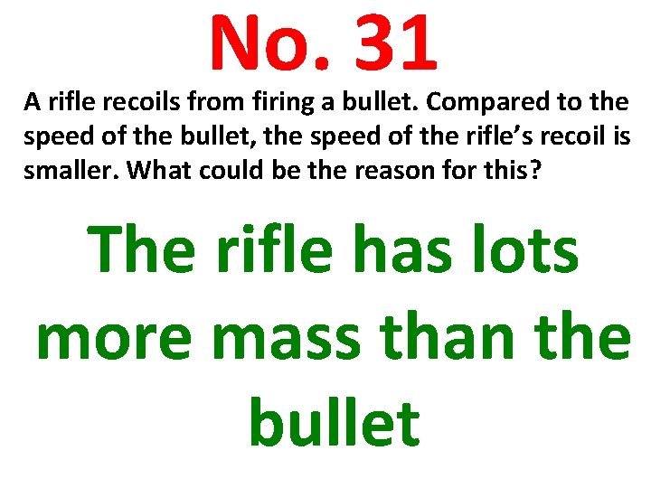 No. 31 A rifle recoils from firing a bullet. Compared to the speed of