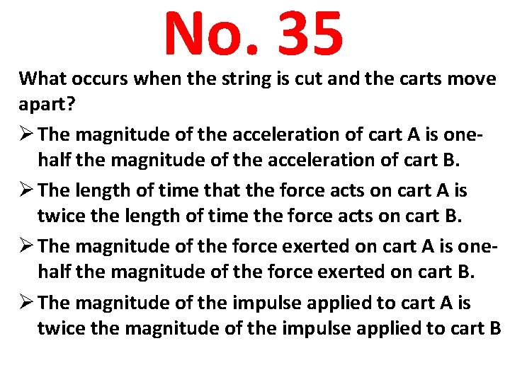 No. 35 What occurs when the string is cut and the carts move apart?