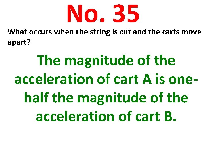 No. 35 What occurs when the string is cut and the carts move apart?