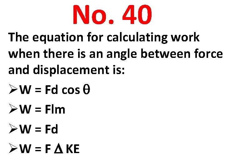 No. 40 The equation for calculating work when there is an angle between force