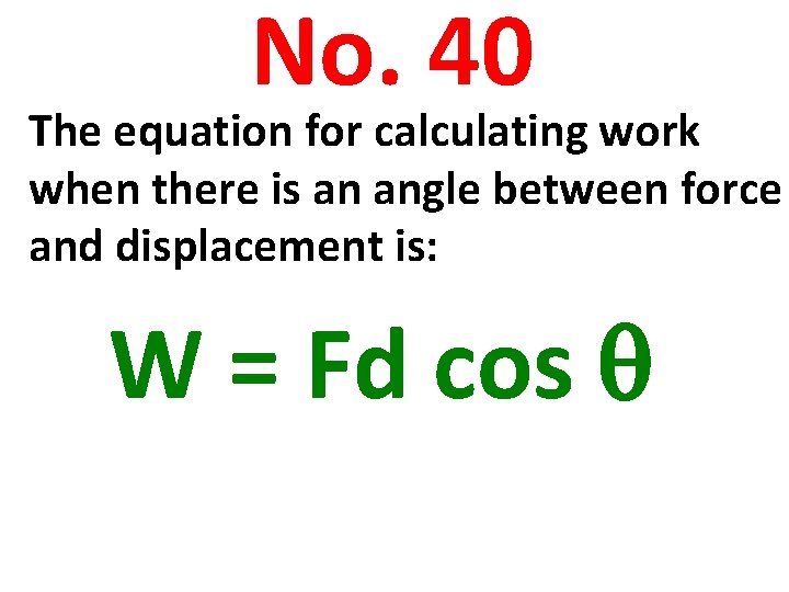 No. 40 The equation for calculating work when there is an angle between force