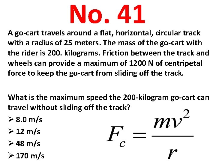 No. 41 A go-cart travels around a flat, horizontal, circular track with a radius