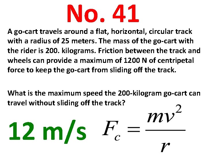 No. 41 A go-cart travels around a flat, horizontal, circular track with a radius