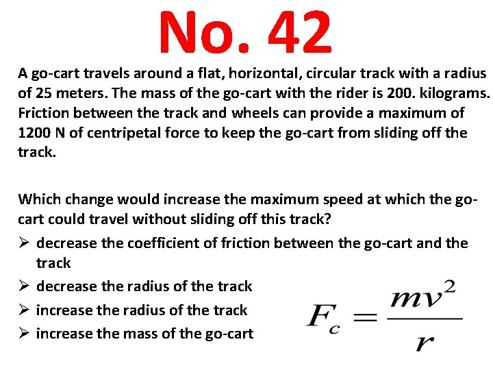 No. 42 A go-cart travels around a flat, horizontal, circular track with a radius