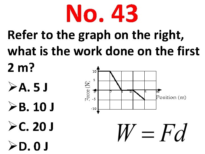 No. 43 Refer to the graph on the right, what is the work done
