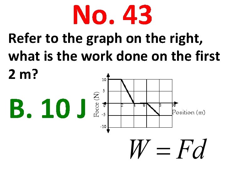 No. 43 Refer to the graph on the right, what is the work done