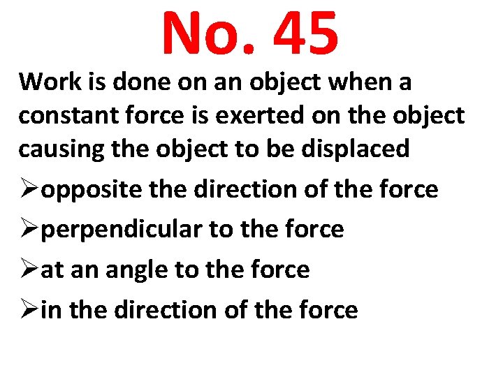 No. 45 Work is done on an object when a constant force is exerted
