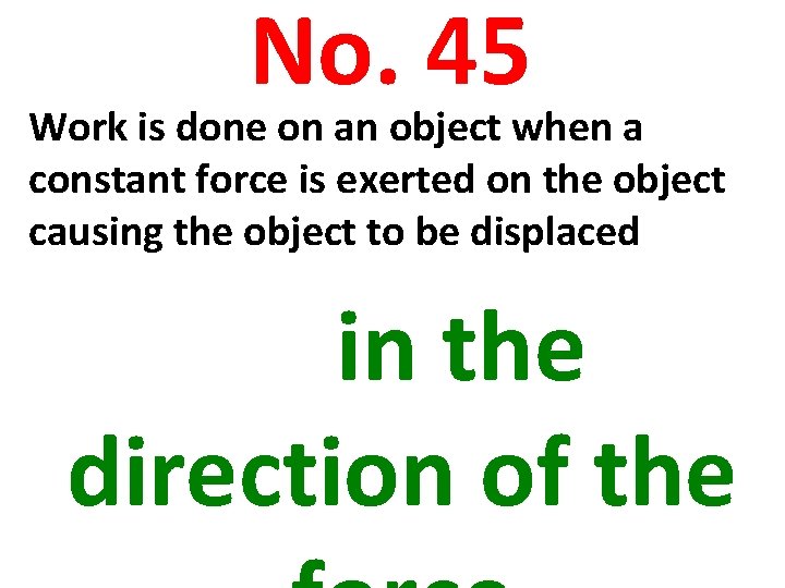 No. 45 Work is done on an object when a constant force is exerted