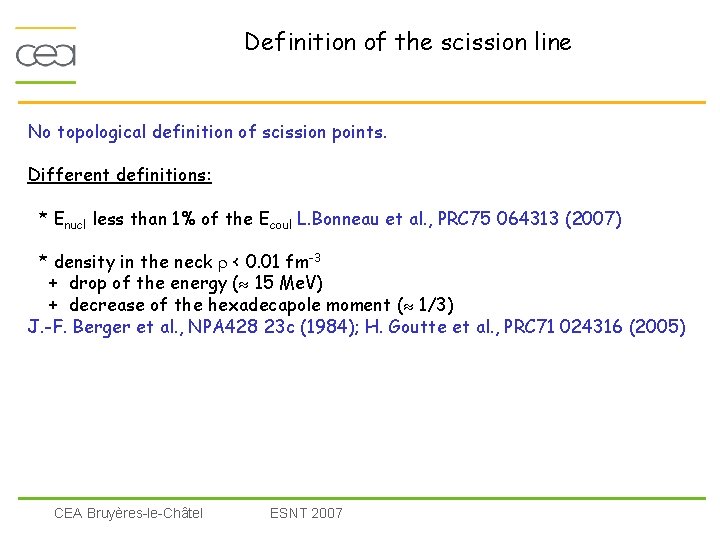 Definition of the scission line No topological definition of scission points. Different definitions: *