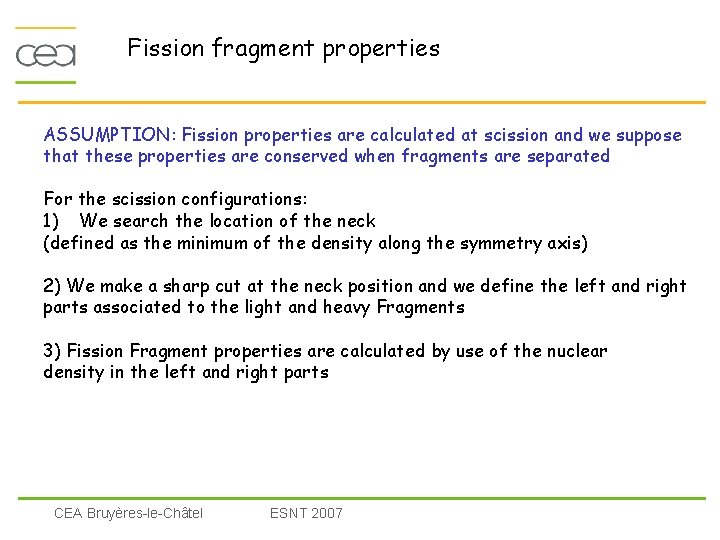 Fission fragment properties ASSUMPTION: Fission properties are calculated at scission and we suppose that