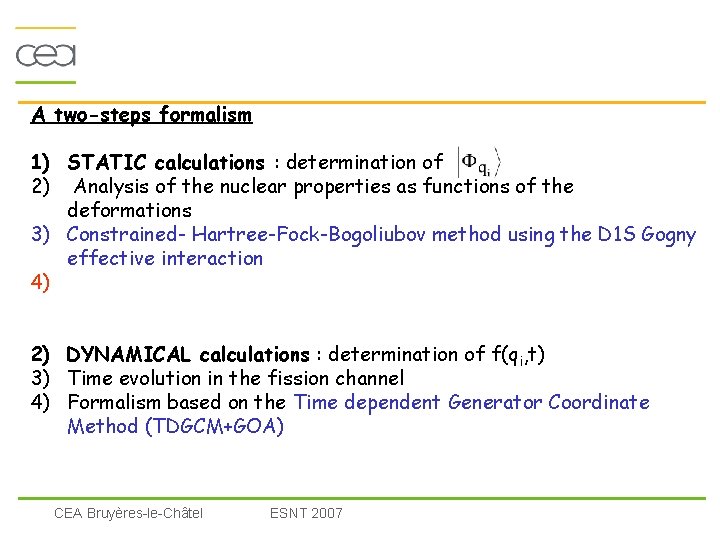 A two-steps formalism 1) STATIC calculations : determination of 2) Analysis of the nuclear