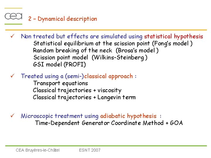 2 – Dynamical description ü Non treated but effects are simulated using statistical hypothesis