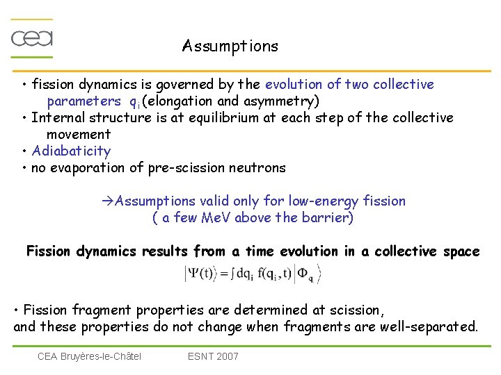 Assumptions • fission dynamics is governed by the evolution of two collective parameters qi