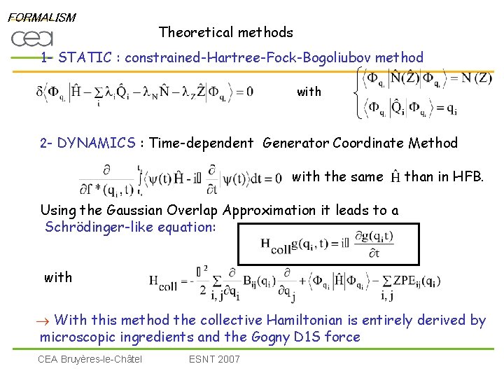 FORMALISM Theoretical methods 1 - STATIC : constrained-Hartree-Fock-Bogoliubov method with 2 - DYNAMICS :