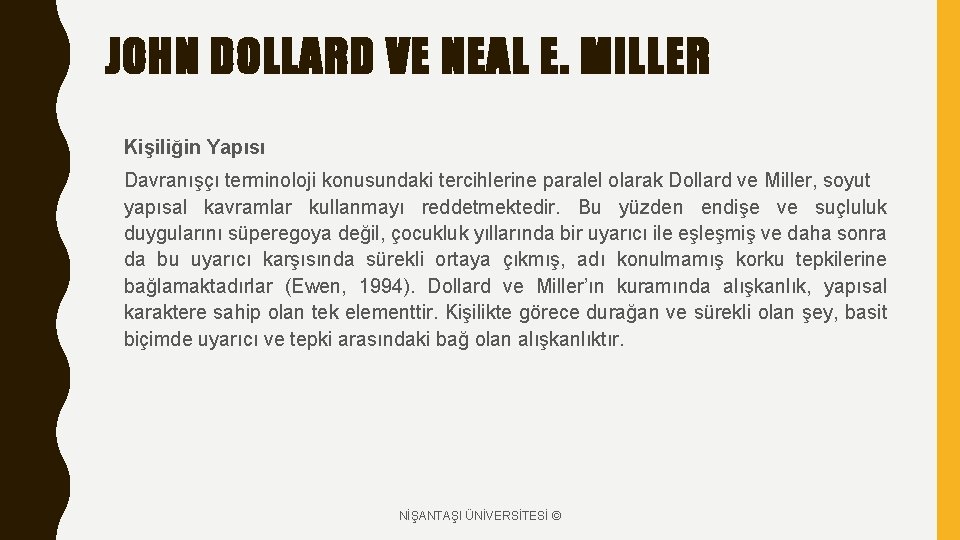 JOHN DOLLARD VE NEAL E. MILLER Kişiliğin Yapısı Davranışçı terminoloji konusundaki tercihlerine paralel olarak