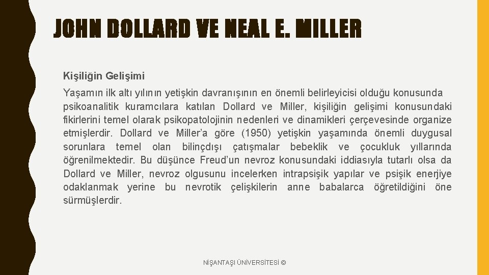 JOHN DOLLARD VE NEAL E. MILLER Kişiliğin Gelişimi Yaşamın ilk altı yılının yetişkin davranışının