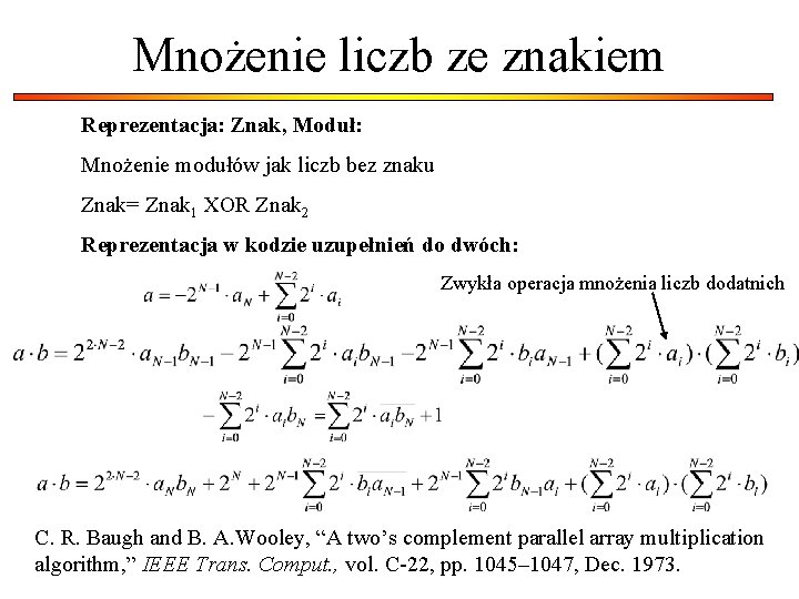 Mnożenie liczb ze znakiem Reprezentacja: Znak, Moduł: Mnożenie modułów jak liczb bez znaku Znak=