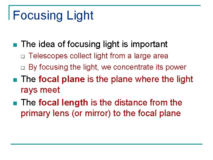 Focusing Light n The idea of focusing light is important q q n n