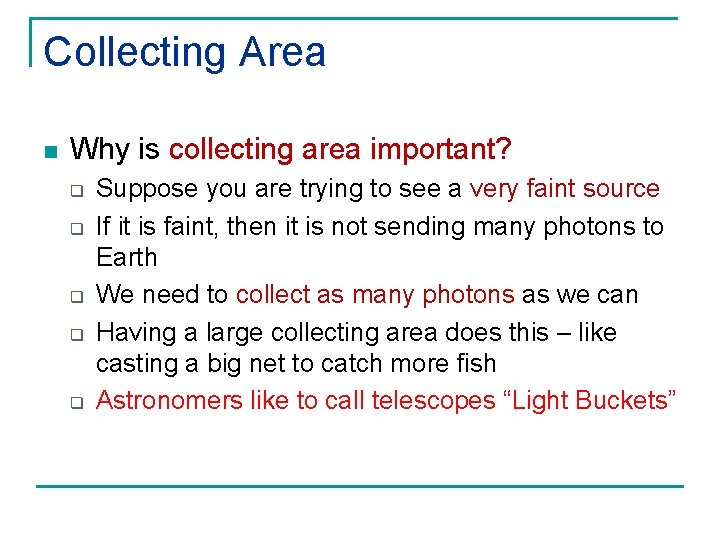 Collecting Area n Why is collecting area important? q q q Suppose you are