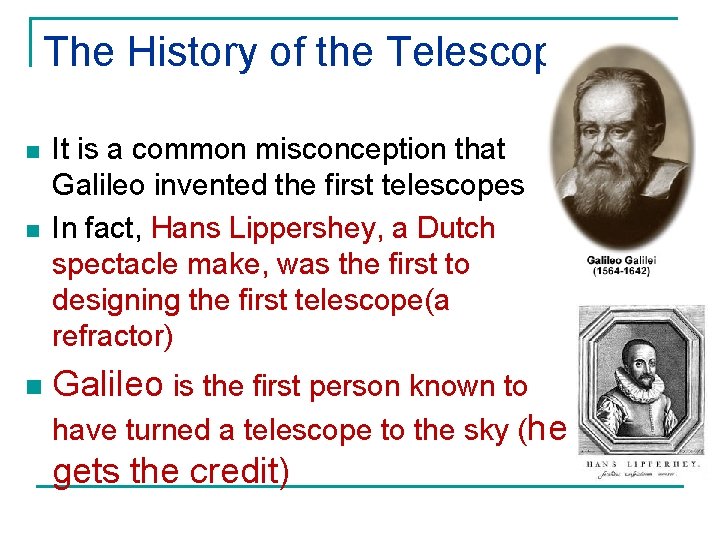 The History of the Telescope n n n It is a common misconception that