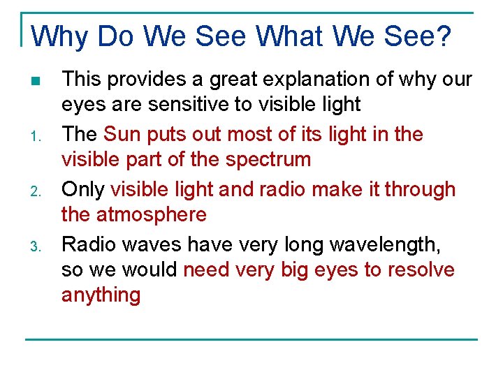 Why Do We See What We See? n 1. 2. 3. This provides a