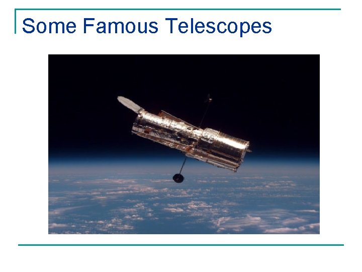 Some Famous Telescopes 