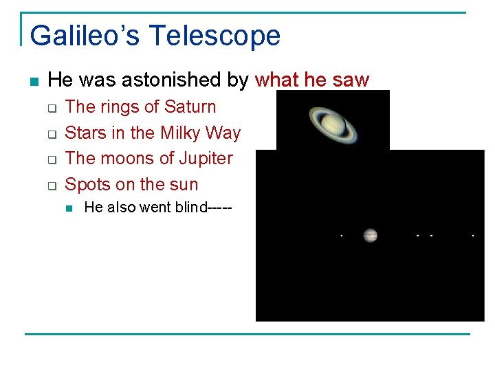 Galileo’s Telescope n He was astonished by what he saw q q The rings