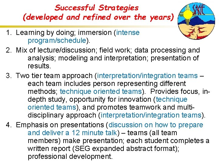 Successful Strategies (developed and refined over the years) 1. Learning by doing; immersion (intense