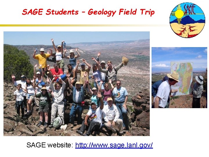 SAGE Students – Geology Field Trip SAGE website: http: //www. sage. lanl. gov/ 