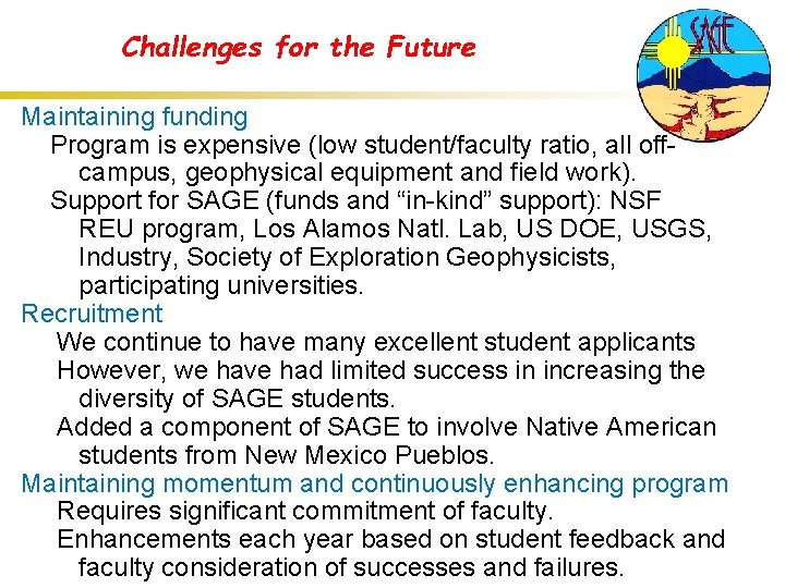 Challenges for the Future Maintaining funding Program is expensive (low student/faculty ratio, all offcampus,