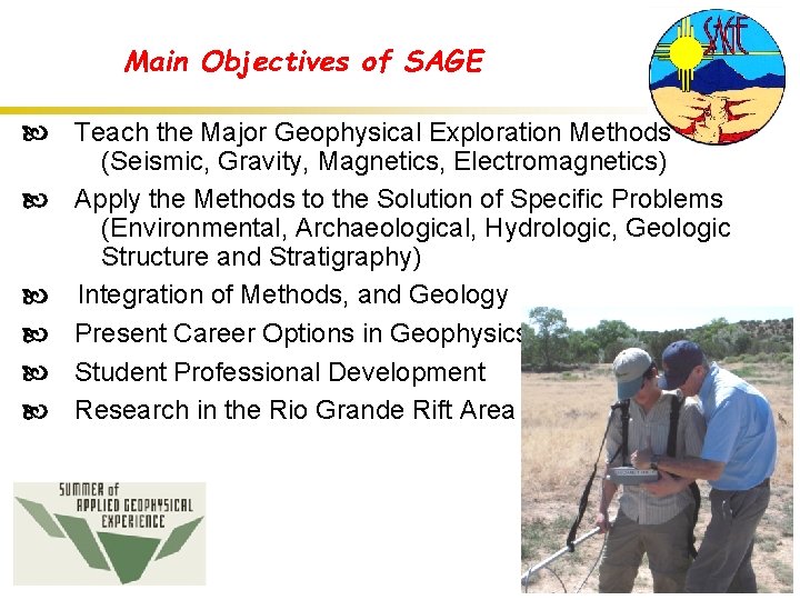 Main Objectives of SAGE Teach the Major Geophysical Exploration Methods (Seismic, Gravity, Magnetics, Electromagnetics)