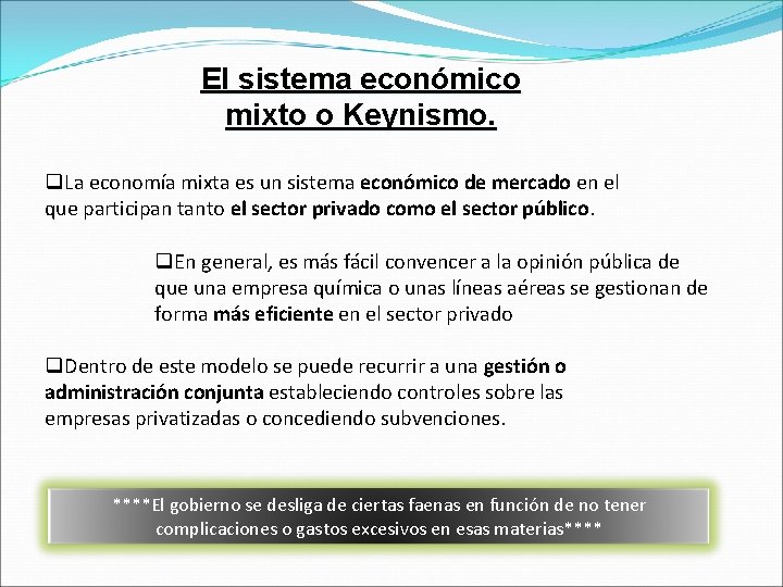 El sistema económico mixto o Keynismo. q. La economía mixta es un sistema económico