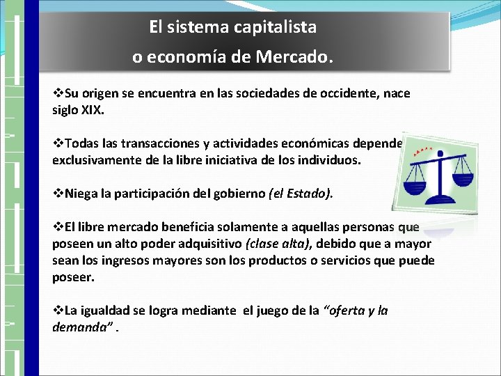 El sistema capitalista o economía de Mercado. v. Su origen se encuentra en las