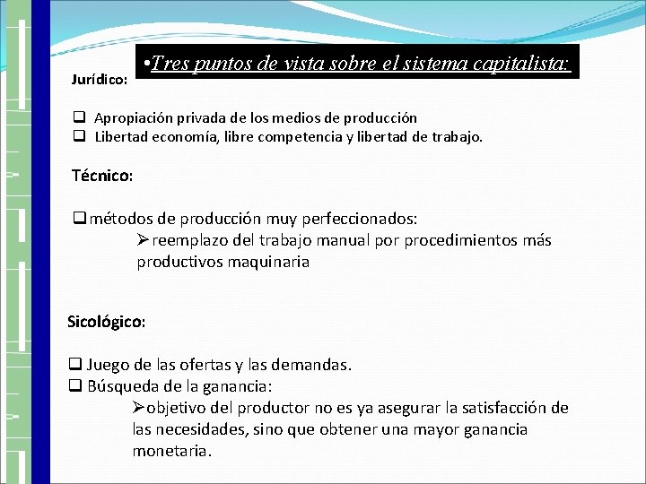 Jurídico: • Tres puntos de vista sobre el sistema capitalista: q Apropiación privada de