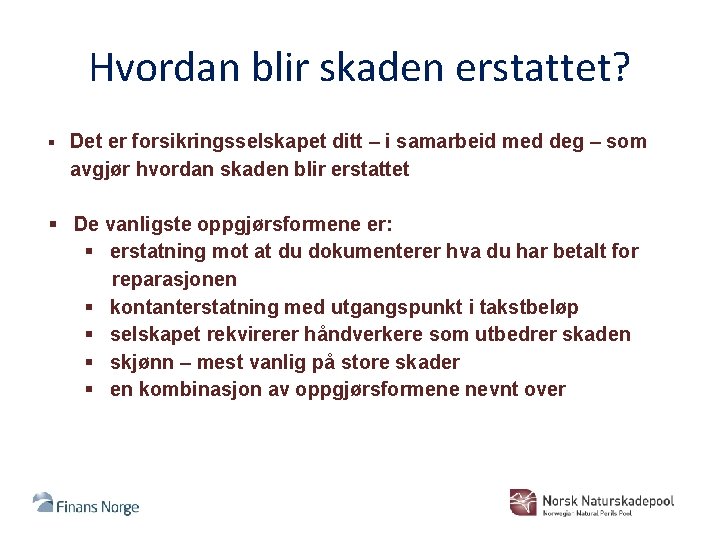 Hvordan blir skaden erstattet? § Det er forsikringsselskapet ditt – i samarbeid med deg