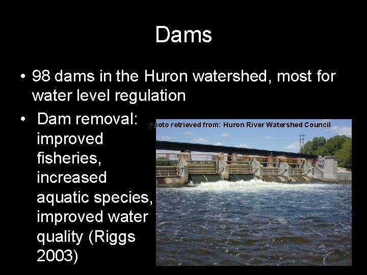 Dams • 98 dams in the Huron watershed, most for water level regulation •