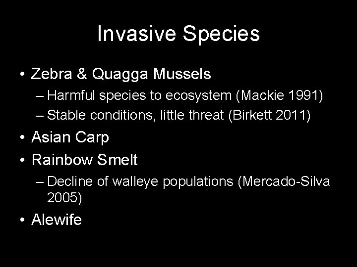 Invasive Species • Zebra & Quagga Mussels – Harmful species to ecosystem (Mackie 1991)