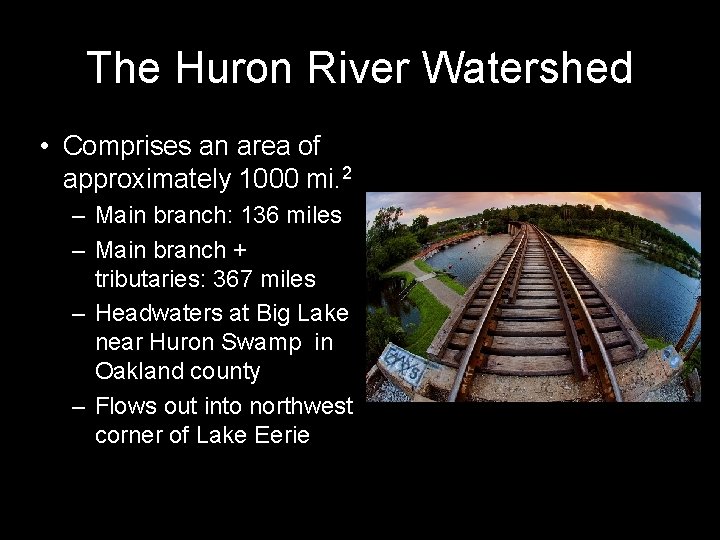 The Huron River Watershed • Comprises an area of approximately 1000 mi. 2 –