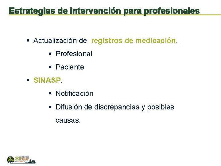 Estrategias de intervención para profesionales § Actualización de registros de medicación. § Profesional §