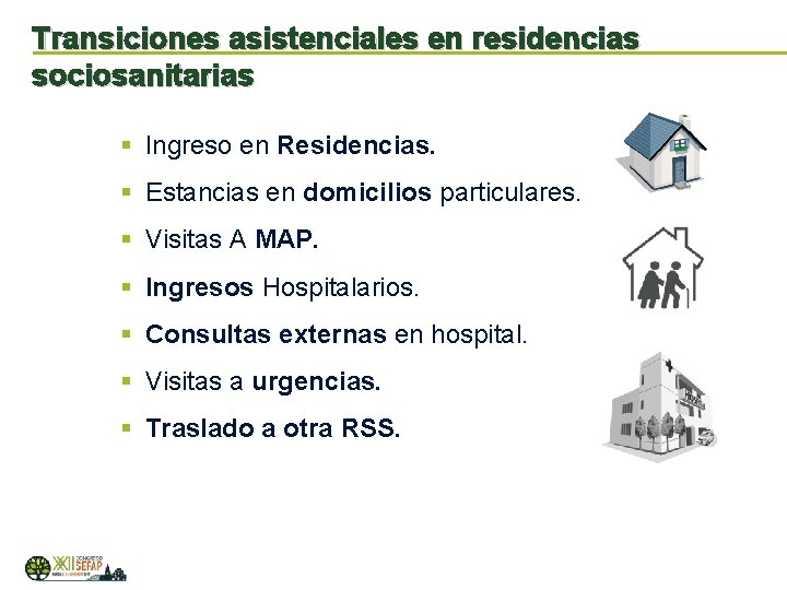 Transiciones asistenciales en residencias sociosanitarias § Ingreso en Residencias. § Estancias en domicilios particulares.
