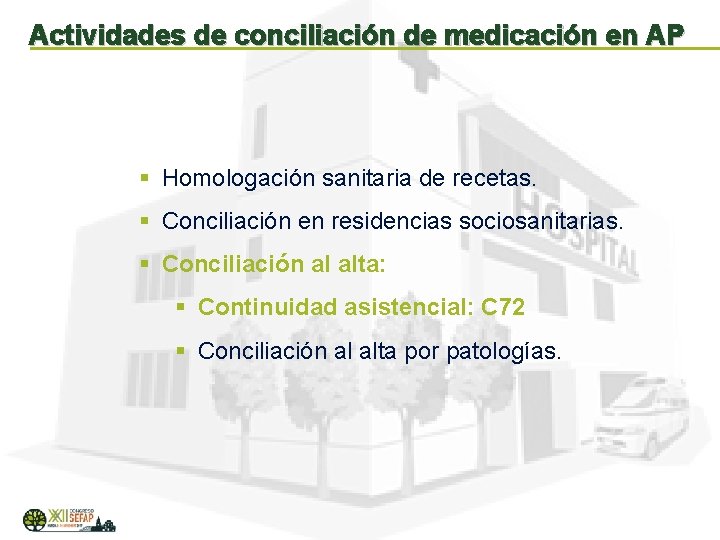 Actividades de conciliación de medicación en AP § Homologación sanitaria de recetas. § Conciliación