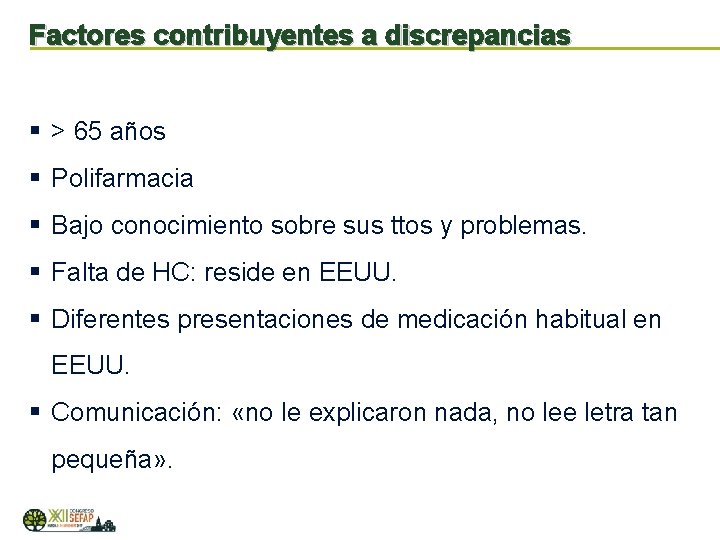 Factores contribuyentes a discrepancias § > 65 años § Polifarmacia § Bajo conocimiento sobre