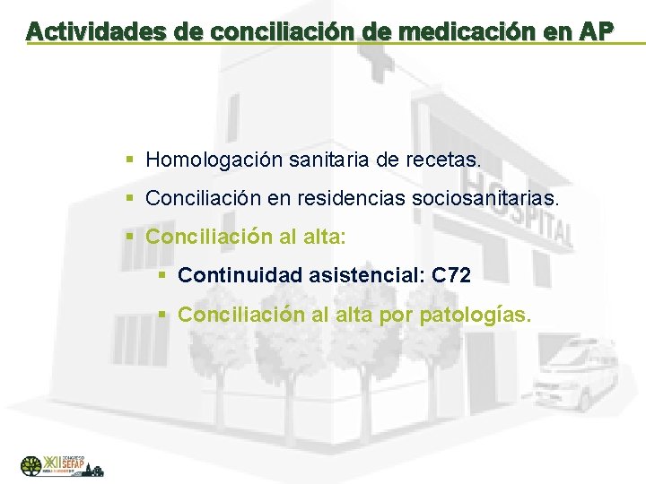 Actividades de conciliación de medicación en AP § Homologación sanitaria de recetas. § Conciliación