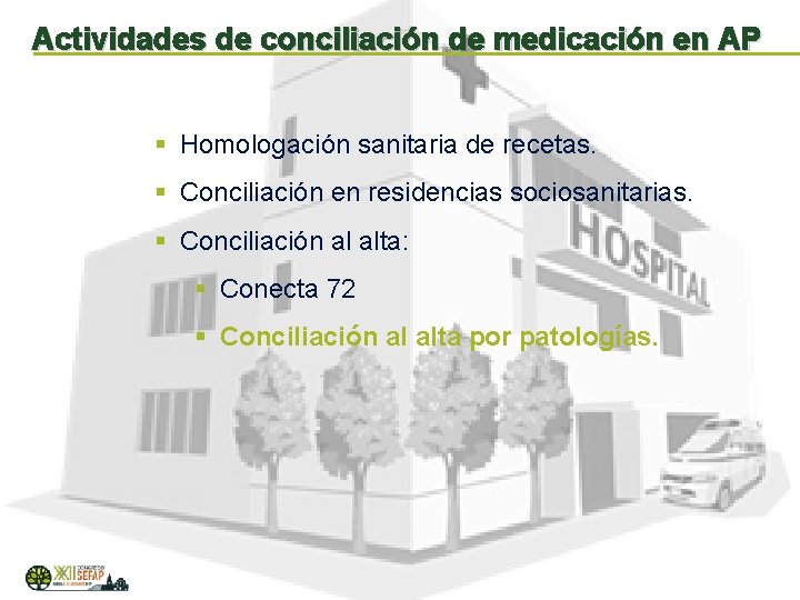 Actividades de conciliación de medicación en AP § Homologación sanitaria de recetas. § Conciliación
