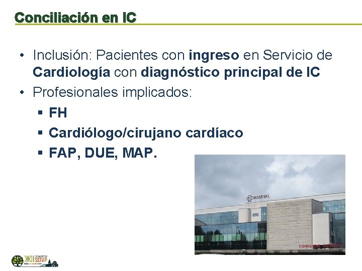 Conciliación en IC • Inclusión: Pacientes con ingreso en Servicio de Cardiología con diagnóstico