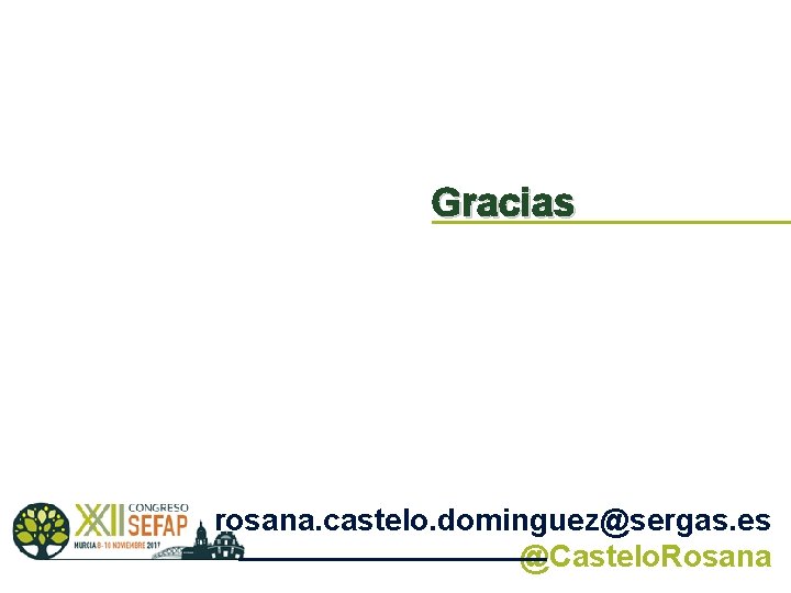 Gracias rosana. castelo. dominguez@sergas. es @Castelo. Rosana 